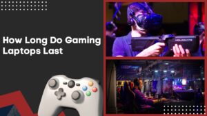 How Long Do Gaming Laptops Last